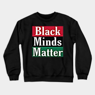 Black Minds Matter - BLM - Black Lives Matter - Front Crewneck Sweatshirt